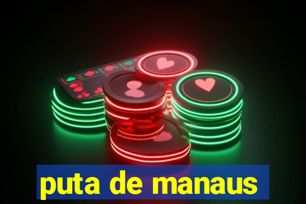 puta de manaus